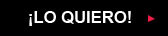 &iexcl;Lo quiero!