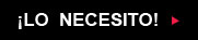 &iexcl;Lo necesito!