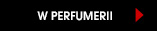 W PERFUMERII